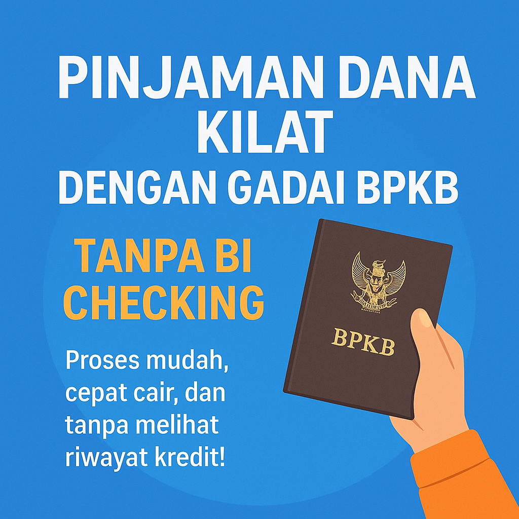 Butuh Uang Mendesak? Kredit Jaminan BPKB Tanpa BI Checking Solusinya!